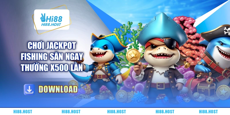 Chơi Jackpot Fishing săn ngay thưởng X500 lần