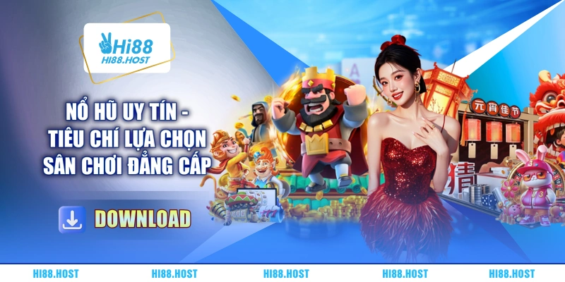 Nổ Hũ Uy Tín - Tiêu Chí Lựa Chọn Sân Chơi Đẳng Cấp