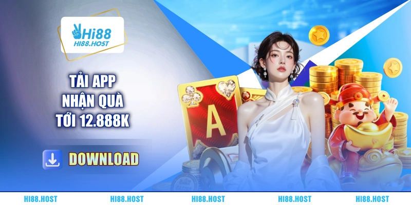 Tải app nhận quà tới 12.888k Tải app nhận quà tới 12.888k