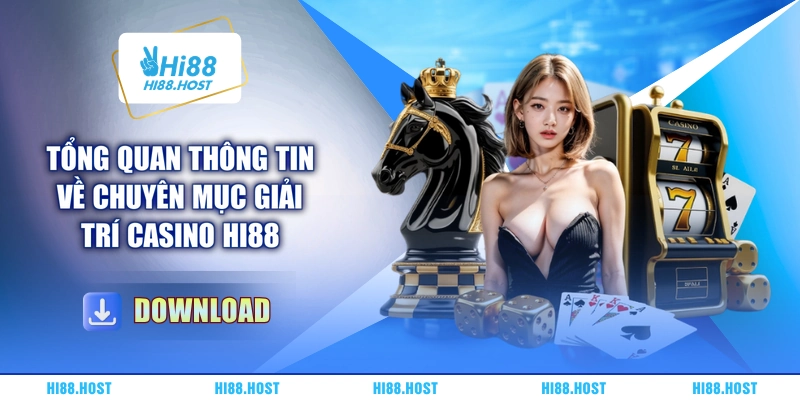 Tổng quan thông tin về chuyên mục giải trí casino HI88 Tổng quan thông tin về chuyên mục giải trí casino HI88